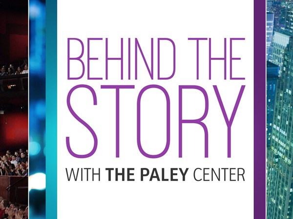 Behind the Story with the Paley Center image